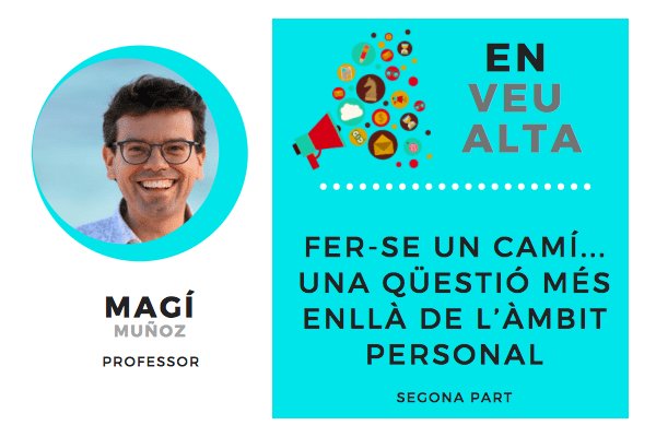 “Fer-se un camí… una qüestió més enllà de l’àmbit personal” (Segona part)