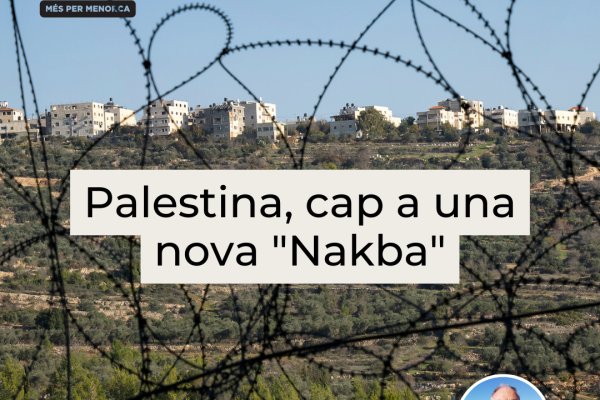 Palestina, cap a una nova "Nakba"