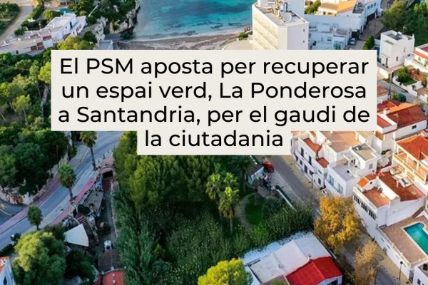 El PSM aposta per recuperar un espai verd, La Ponderosa, a Santandria per el gaudi de la ciutadania