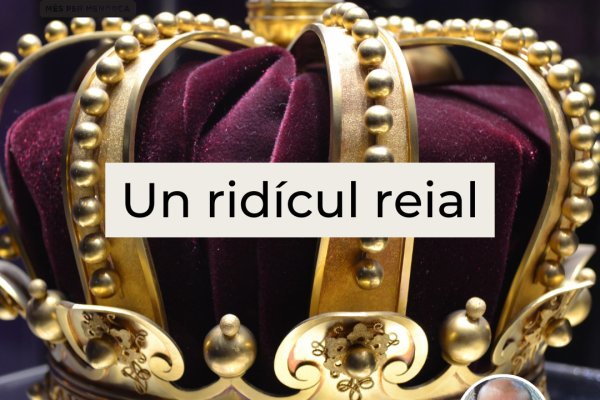 Un ridícul reial