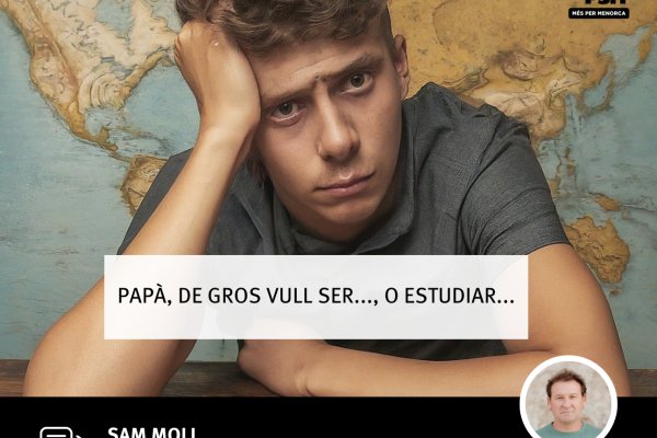Papà, de gros vull ser…, o estudiar...
