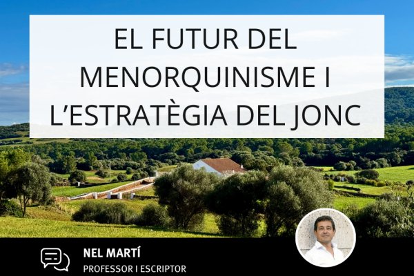 El futur del menorquinisme i l’estratègia del jonc