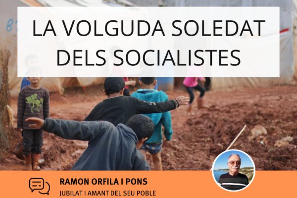 La volguda soledat dels socialistes